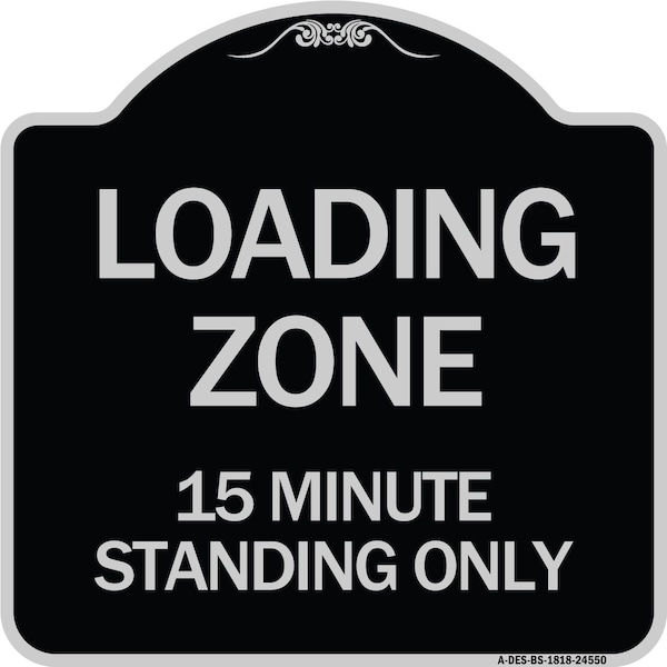 Signmission Loading Zone 15 Minutes Standing Heavy-Gauge Aluminum Architectural Sign, 18" x 18", BS-1818-24550 A-DES-BS-1818-24550 - main